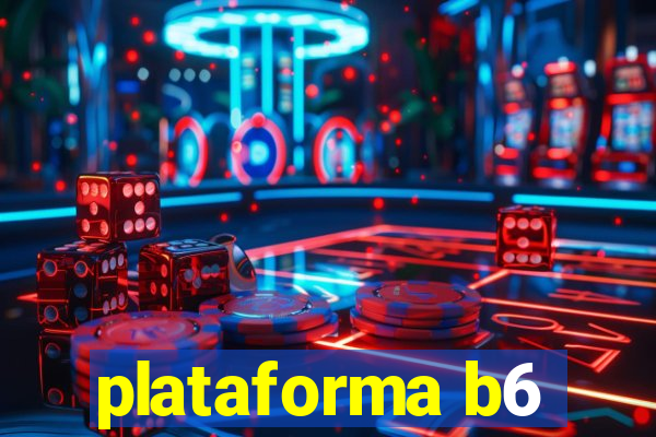 plataforma b6